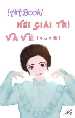 [Art Book] Nơi Giải Trí Và Vẽ (◕ᴗ◕✿)