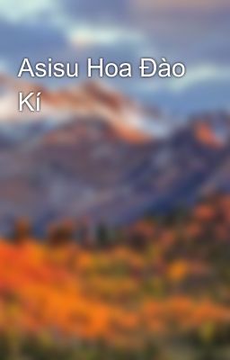 Asisu Hoa Đào Kí