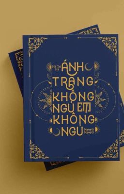 [ATKNCKN] ÁNH TRĂNG KHÔNG NGỦ EM KHÔNG NGỦ - HÀ TRI HÀ