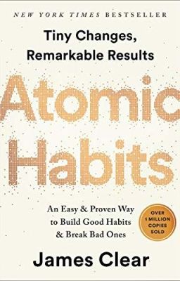 Atomic Habits - Thay đổi tí hon, hiệu quả bất ngờ