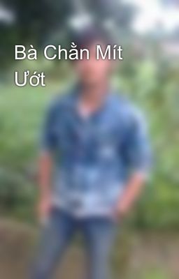 Bà Chằn Mít Ướt