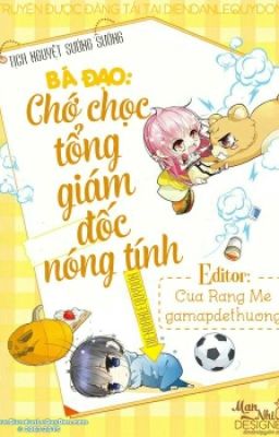 Bá đạo chớ chọc Tổng Giám Đốc nóng tính