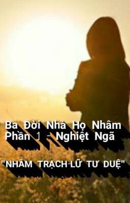 Ba Đời Nhà Họ Nhâm- (Phần 1- Nghiệt Ngã) 