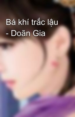 Bá khí trắc lậu - Doãn Gia