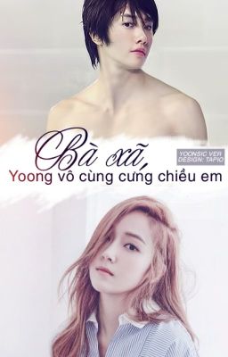 Bà xã, Yoong vô cùng cưng chiều em!  - Yoonsic ver