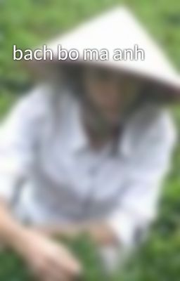 bach bo ma anh