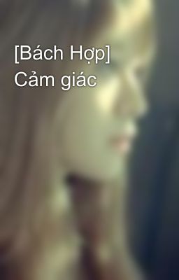 [Bách Hợp] Cảm giác