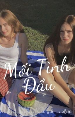 [Bách Hợp] Mối Tình Đầu