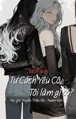 [Bách Hợp] Tư Cách Yêu Cô, Tôi Làm Gì Có?