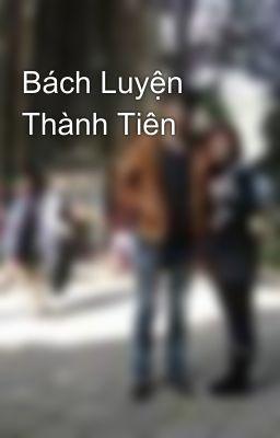 Bách Luyện Thành Tiên