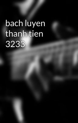 bach luyen thanh tien 3233