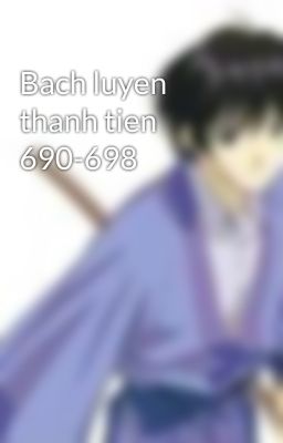 Bach luyen thanh tien 690-698