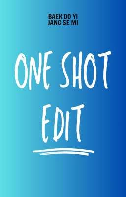 [Baek Do Yi - Jang Se Mi] One Shot Edit