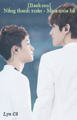 [BaekSoo] Nắng thanh xuân - Mưa mùa hạ