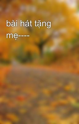 bài hát tặng mẹ----