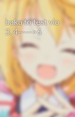 baka to test vlo 3. 4----->6