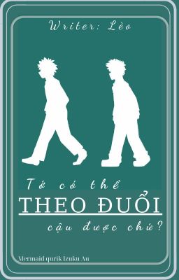 [BakuDeku] Tớ có thể theo đuổi cậu được chứ ?