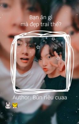 Bạn ăn gì mà đẹp trai thế?  /TAEKOOK/