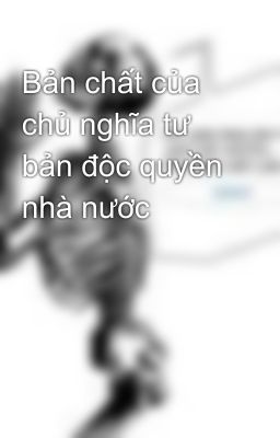 Bản chất của chủ nghĩa tư bản độc quyền nhà nước