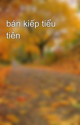 bán kiếp tiểu tiên