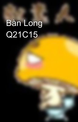 Bàn Long Q21C15