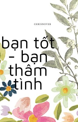 Bạn tốt- Bạn thâm tình (Phần 1)