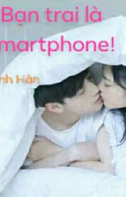 Bạn trai là smart phone!