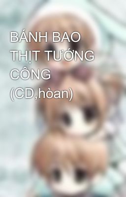 BÁNH BAO THỊT TƯỚNG CÔNG (CD,hòan)