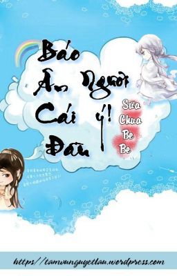 Báo Ân Cái Đầu Ngươi ý! (Hoàn)