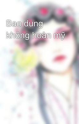 Bao dung không hoàn mỹ