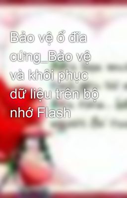 Bảo vệ ổ đĩa cứng_Bảo vệ và khôi phục dữ liệu trên bộ nhớ Flash