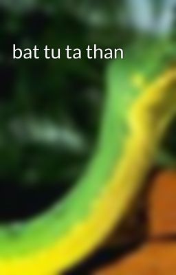 bat tu ta than