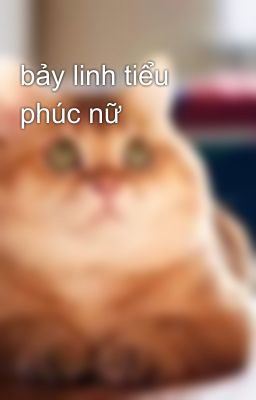 bảy linh tiểu phúc nữ