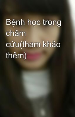 Bệnh học trong châm cứu(tham khảo thêm)