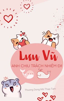 [BFZY/FANFIC] - LƯU VŨ, ANH CHỊU TRÁCH NHIỆM ĐI!