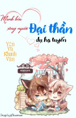 [BG] Võng du - Manh hóa xoay người: Đại thần dụ hạ tuyến - Yên vũ khanh vân