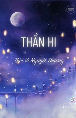 [BH-Edit] Thần Hi - Thời Vi Nguyệt Thượng