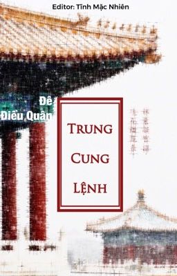 [BH][EDIT] TRUNG CUNG LỆNH - ĐÊ ĐIỀU QUÂN