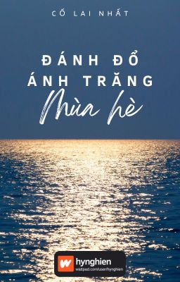 [BH][Hoàn] Đánh Đổ Ánh Trăng Mùa Hè | Cố Lai Nhất