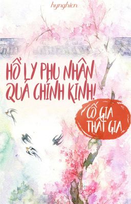 [BH][Hoàn] Hồ Ly Phu Nhân Quá Chính Kinh! | Cố Gia Thất Gia