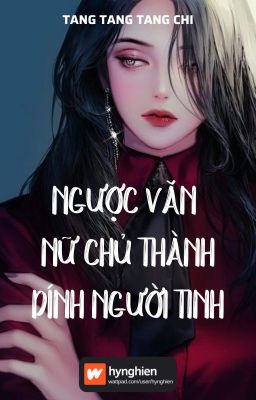 [BH][Hoàn] Ngược văn nữ chủ thành dính người tinh | Tang Tang Tang Chi