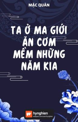 [BH][Hoàn] Ta ở Ma giới ăn cơm mềm những năm kia | Mặc Quân