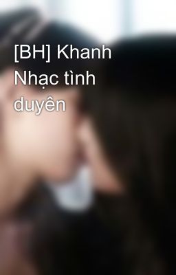 [BH] Khanh Nhạc tình duyên