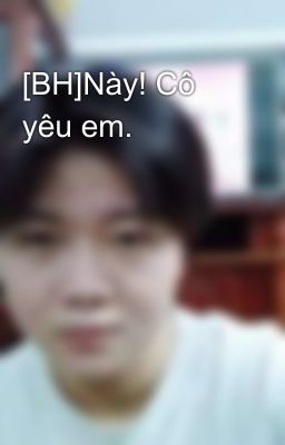 [BH]Này! Cô yêu em.