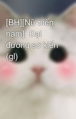 [BH][Nữ biến nam]  Đại đường sơ kiến (gl)