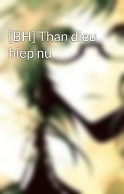 [BH] Than dieu hiep nu