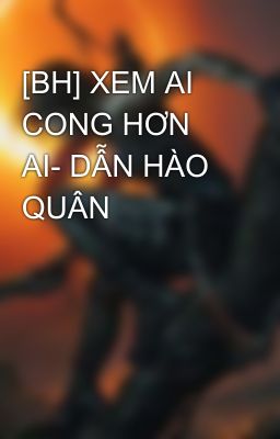 [BH] XEM AI CONG HƠN AI- DẪN HÀO QUÂN