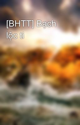 [BHTT] Bạch lộc ti