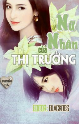 [BHTT][EDIT-Hoàn] Nữ Nhân Của Thị Trưởng - Phong Dã