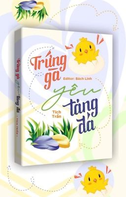 [BHTT - Edit Hoàn] Trứng gà yêu tảng đá - Tích Trần